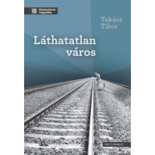 Kronosz Könyvkiadó KFT Láthatatlan város - Állambiztonsági fotók a Kádár-kori Nyíregyházáról történelem