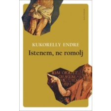 Kukorelly Endre Istenem, ne romolj irodalom