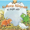  - Kukucs Könyvek - Ki bújik elő?