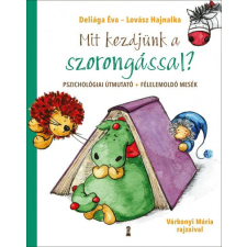 Kulcslyuk Deliága Éva és Lovász Hajnalka - Mit kezdjünk a szorongással? életmód, egészség