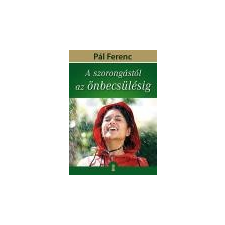 Kulcslyuk Kiadó A SZORONGÁSTÓL AZ ÖNBECSÜLÉSIG társadalom- és humántudomány