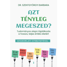 Kulcslyuk Kiadó Azt tényleg megeszed? - Tudományos alapú táplálkozás a hosszú, teljes értékű életért életmód, egészség