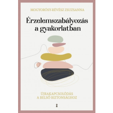 Kulcslyuk Kiadó Érzelemszabályozás a gyakorlatban (9786155932625) társadalom- és humántudomány