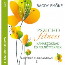 Kulcslyuk Kiadó Kft Bagdy Emőke - Pszichofitness kamaszoknak és felnőtteknek - hangoskönyv hangoskönyv