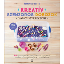 Kulcslyuk Kiadó Kft Kreatív szenzoros dobozok kíváncsi gyerekeknek -Mandisa Watts gyermek- és ifjúsági könyv