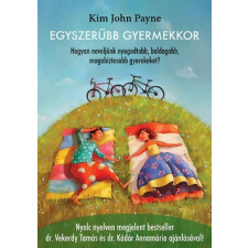 Kulcslyuk Kiadó Kim John Payne-Egyszerűbb gyermekkor életmód, egészség