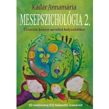Kulcslyuk Kiadó Mesepszichológia 2. - Útravaló kényes nevelési helyzetekhez életmód, egészség