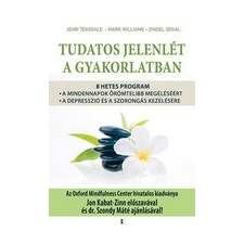 Kulcslyuk Kiadó Zindel Segal - John Teasdale - Mark Williams: Tudatos jelenlét a gyakorlatban társadalom- és humántudomány