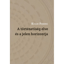 Kulin Ferenc A történetiség elve és a jelen horizontja irodalom