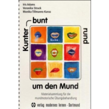  Kunterbunt rund um den Mund – Iris Adams,Veronika Struck,Monika Tillmanns-Karus idegen nyelvű könyv