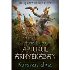  Kurszán álma - A turul árnyékában regény
