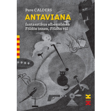 L'Harmattan Kiadó Antaviana - Fantasztikus elbeszélések Földön innen, Földön túl (B) irodalom