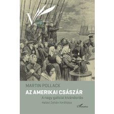 L'Harmattan Kiadó Az amerikai császár - A nagy galíciai kivándorlás regény