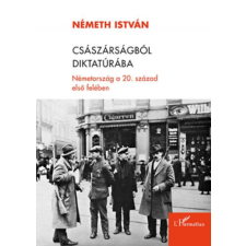 L'Harmattan Kiadó Császárságból diktatúrába - Németh István antikvárium - használt könyv