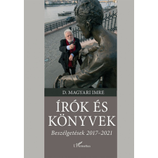 L'Harmattan Kiadó D. Magyari Imre - Írók és könyvek irodalom