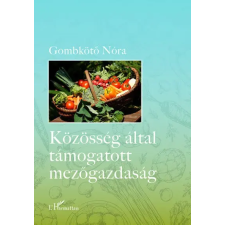 L'Harmattan Kiadó Gombkötő Nóra - Közösség által támogatott mezőgazdaság társadalom- és humántudomány