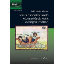 L'Harmattan Kiadó Jézus csodáiról szóló elbeszélések Márk evangéliumában vallás
