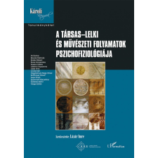 L&#039;Harmattan Kiadó Lázár Imre - A társas-lelki és művészeti folyamatok pszichofiziológiája társadalom- és humántudomány