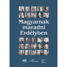 L&#039;Harmattan Kiadó Magyarnak maradni Erdélyben történelem