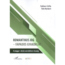 L&#039;Harmattan Kiadó Romantikus jog - Fapados gyakorlat társadalom- és humántudomány