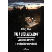 L&#039;Harmattan Kiadó Túl a literalizmuson - Dr. Fabiny Tibor antikvárium - használt könyv