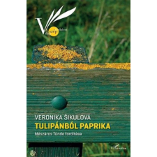 L&#039;Harmattan Kiadó Veronika Šikulová - Tulipánból paprika regény