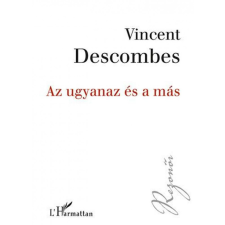 L&#039;Harmattan Kiadó Vincent Descombes - Az ugyanaz és a más társadalom- és humántudomány