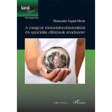 L'Harmattan Kiadó A magyar társadalombiztosítási és szociális ellátások rendszere társadalom- és humántudomány