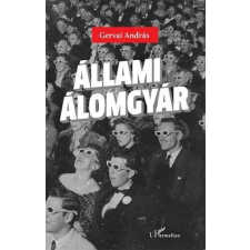L'Harmattan Kiadó Állami álomgyár társadalom- és humántudomány
