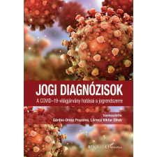L'Harmattan Kiadó Jogi diagnózisok - A COVID-19-világjárvány hatásai a jogrendszerre társadalom- és humántudomány