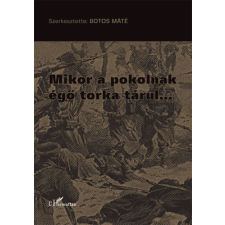 L'Harmattan Kiadó Mikor a pokolnak égő torka tárul... történelem