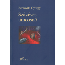 L'Harmattan Kiadó Százéves táncosnő irodalom