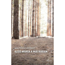 L'Harmattan Kiadó Szűz Mária a Mátrában irodalom