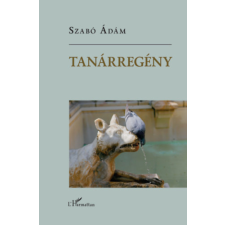 L'Harmattan Kiadó Tanárregény regény