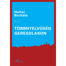 L'Harmattan Kiadó Többnyelvűség Geresdlakon társadalom- és humántudomány