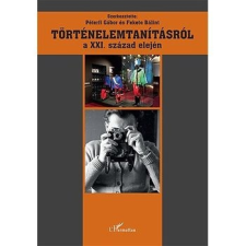 L'Harmattan Kiadó Történelemtanításról a XXI. század elején tankönyv