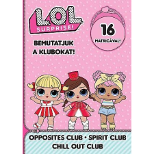  - L.O.L. Surprise! - Bemutatjuk A Klubokat! - Opposites Club-Spirit Club Chill Out ismeretterjesztő