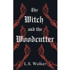 L.S. Walker The Witch and the Woodcutter ()