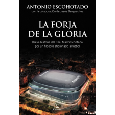  LA FORJA DE LA GLORIA – ANTONIO ESCOHOTADO idegen nyelvű könyv