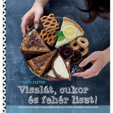 La Santé Kiadó Viszlát, cukor és fehér liszt! gasztronómia