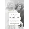 Lady in Waiting: My Extraordinary Life in the Shadow of the Crown – Anne Glenconner