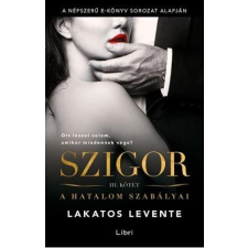 Lakatos Levente LAKATOS LEVENTE - SZIGOR III. - A HATALOM SZABÁLYAI irodalom