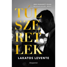 Lakatos Levente Túlszeretlek regény