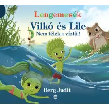 Lampion Könyvek Lengemesék - Vilkó és Lile - Nem félek a víztől! - Lenge mini gyermek- és ifjúsági könyv