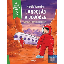  Landolás a jövőben - Már tudok olvasni sorozat - 3. szint gyermek- és ifjúsági könyv