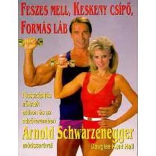 Lap-ICS Könyvkiadó Feszes mell, keskeny csípő, formás láb - Schwarzenegger, A.-Hall, D.K. antikvárium - használt könyv