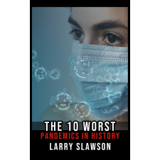 Larry Slawson (magánkiadás) The 10 Worst Pandemics in History egyéb e-könyv