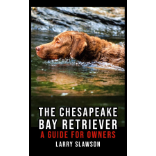 Larry Slawson (magánkiadás) The Chesapeake Bay Retriever egyéb e-könyv