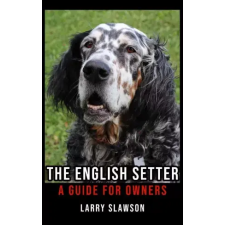 Larry Slawson (magánkiadás) The English Setter egyéb e-könyv