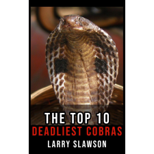 Larry Slawson (magánkiadás) The Top 10 Deadliest Cobras egyéb e-könyv